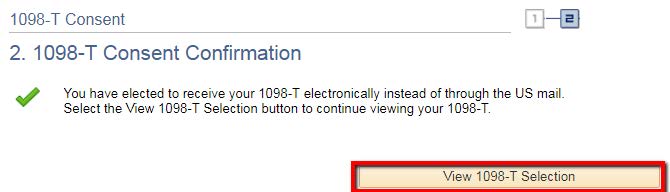 The confirmation that this user has granted consent. The page says "You have elected to receive your 1098-T electronically instead of through the US mail. Select the View 1098-T Selection button to continue viewing your 1098-T." Underneath this text is a highlighted button that reads "View 1098-T Selection".